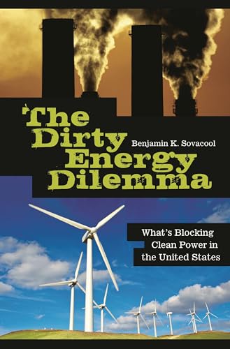 Stock image for The Dirty Energy Dilemma: Whats Blocking Clean Power in the United States for sale by Friends of  Pima County Public Library