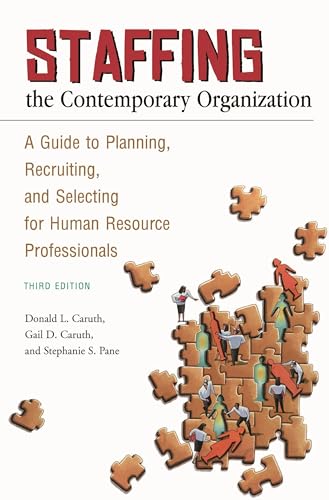 Stock image for Staffing the Contemporary Organization: A Guide to Planning, Recruiting, and Selecting for Human Resource Professionals for sale by Sugarhouse Book Works, LLC