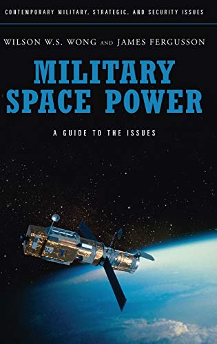 Beispielbild fr Military Space Power : A Guide to the Issues zum Verkauf von Better World Books