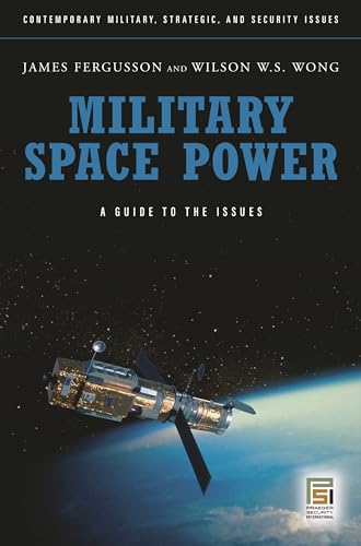 Stock image for Military Space Power : A Guide to the Issues for sale by Better World Books