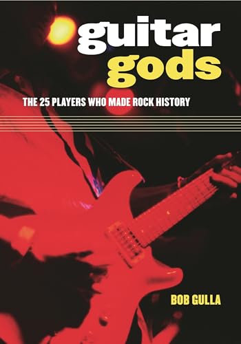 Stock image for Guitar Gods: The 25 Players Who Made Rock History for sale by The Book Cellar, LLC