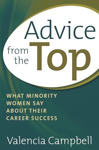 Beispielbild fr Advice from the Top : What Minority Women Say about Their Career Success zum Verkauf von Better World Books