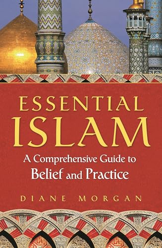 Beispielbild fr Essential Islam : A Comprehensive Guide to Belief and Practice zum Verkauf von Better World Books