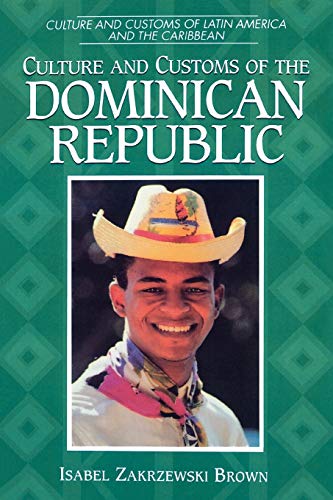Imagen de archivo de Culture and Customs of the Dominican Republic a la venta por Better World Books: West
