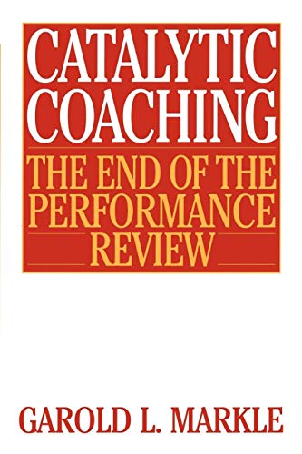 9780313360831: Catalytic Coaching: The End of the Performance Review