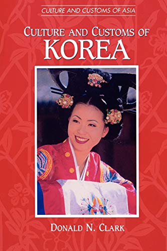 9780313360916: Culture and Customs of Korea (Cultures and Customs of the World)