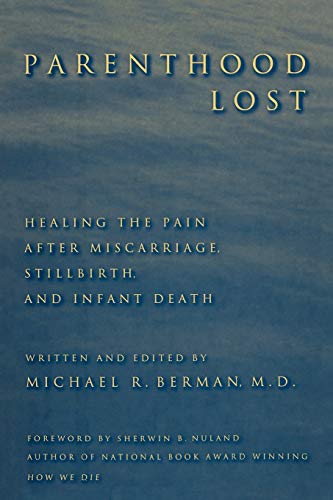 Stock image for Parenthood Lost: Healing the Pain After Miscarriage, Stillbirth, and Infant Death for sale by ThriftBooks-Dallas
