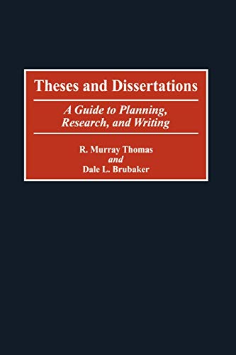 Theses and Dissertations: A Guide to Planning, Research, and Writing (9780313360947) by Brubaker, Dale L.; Thomas, R. Murray