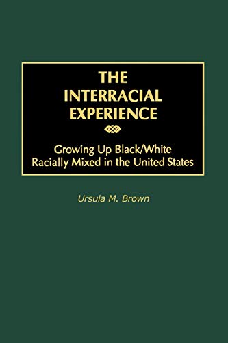 Stock image for The Interracial Experience: Growing Up Black/White Racially Mixed in the United States for sale by Chiron Media