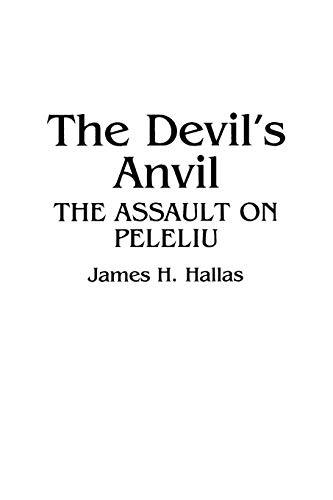 The Devil's Anvil: The Assault on Peleliu (9780313361029) by Hallas, James H.