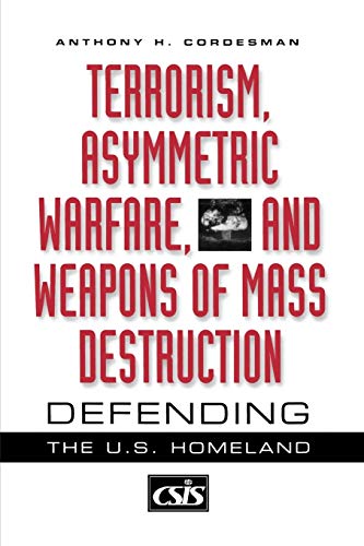 Imagen de archivo de Terrorism, Asymmetric Warfare, and Weapons of Mass Destruction: Defending the U.S. Homeland (Praeger Security International) a la venta por suffolkbooks