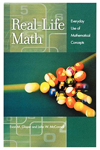 Imagen de archivo de Real-Life Math: Everyday Use of Mathematical Concepts a la venta por GoldenWavesOfBooks