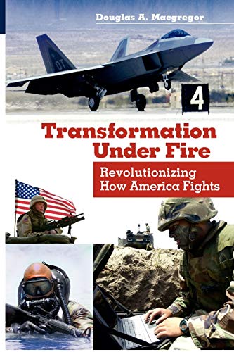 Imagen de archivo de Transformation Under Fire: Revolutionizing How America Fights a la venta por Chiron Media