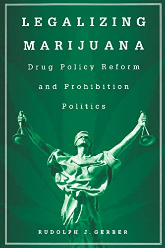 Stock image for Legalizing Marijuana : Drug Policy Reform and Prohibition Politics for sale by Better World Books: West