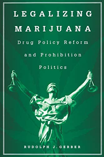 9780313361678: Legalizing Marijuana: Drug Policy Reform and Prohibition Politics