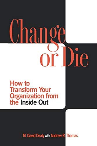 9780313361920: Change or Die: How to Transform Your Organization from the Inside Out