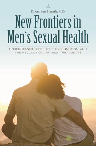 Stock image for New Frontiers in Men's Sexual Health : Understanding Erectile Dysfunction and the Revolutionary New Treatments for sale by Better World Books