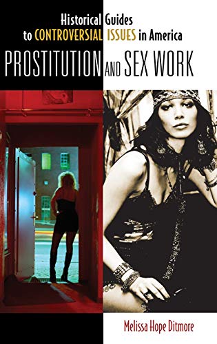 9780313362897: Prostitution and Sex Work (Historical Guides to Controversial Issues in America)