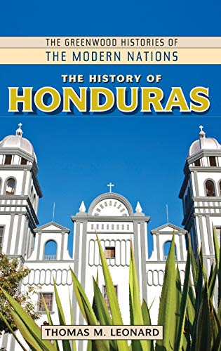 9780313363030: The History of Honduras (Greenwood Histories of the Modern Nations)