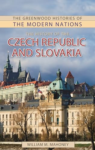 Imagen de archivo de The History of the Czech Republic and Slovakia (The Greenwood Histories of the Modern Nations) a la venta por Irish Booksellers