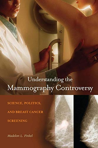 Beispielbild fr Understanding the Mammography Controversy : Science, Politics, and Breast Cancer Screening zum Verkauf von Better World Books