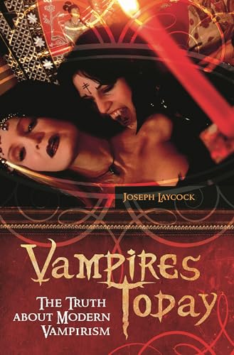 9780313364723: Vampires Today: The Truth about Modern Vampirism