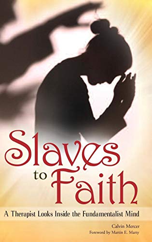 Beispielbild fr Slaves to Faith : A Therapist Looks Inside the Fundamentalist Mind zum Verkauf von Better World Books