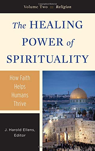 The Healing Power of Spirituality: Volume 2: Religion (Psychology, Religion, and Spirituality) (9780313366499) by J. Harold Ellens