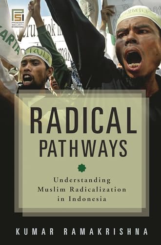 Stock image for Radical Pathways: Understanding Muslim Radicalization in Indonesia (Praeger Security International) for sale by suffolkbooks