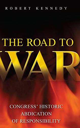 Beispielbild fr The Road to War : Congress' Historic Abdication of Responsibility zum Verkauf von Better World Books
