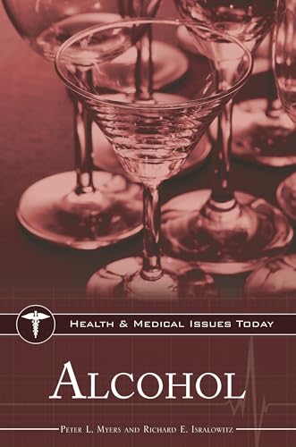 9780313372476: Alcohol (Health and Medical Issues Today)