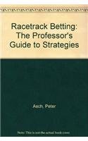 Racetrack Betting: The Professor's Guide to Strategies (9780313374753) by Asch, Peter; Quandt, Richard E.