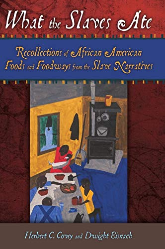 9780313374975: What the Slaves Ate: Recollections of African American Foods and Foodways from the Slave Narratives