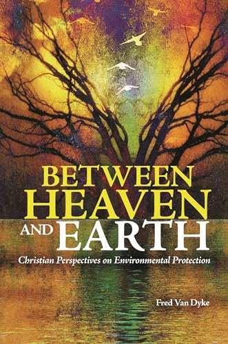 Stock image for Between Heaven and Earth: Christian Perspectives on Environmental Protection for sale by The Bookseller