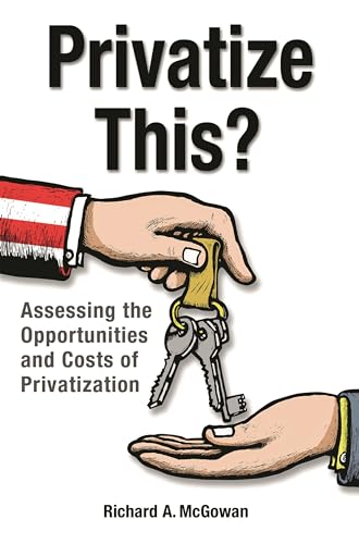 Stock image for Privatize This? Assessing the Opportunities and Costs of Privatization for sale by ThriftBooks-Atlanta