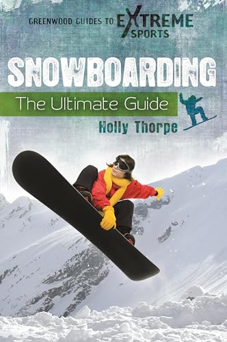 Beispielbild fr Snowboarding: The Ultimate Guide (Greenwood Guides to Extreme Sports) zum Verkauf von More Than Words