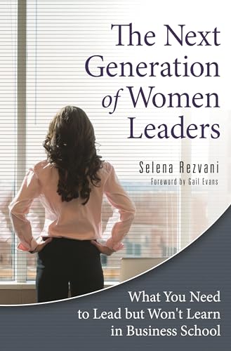 Imagen de archivo de The Next Generation of Women Leaders: What You Need to Lead but Won't Learn in Business School a la venta por BooksRun