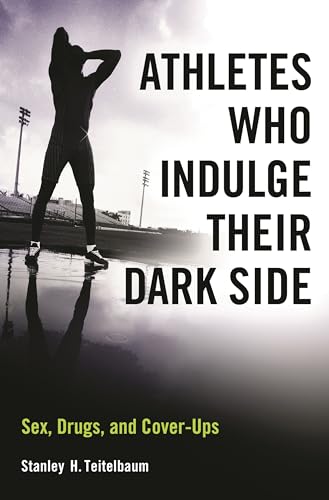 Stock image for Athletes Who Indulge Their Dark Side : Sex, Drugs, and Cover-Ups for sale by Better World Books: West