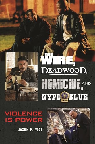 Imagen de archivo de The Wire, Deadwood, Homicide, and NYPD Blue: Violence is Power a la venta por suffolkbooks