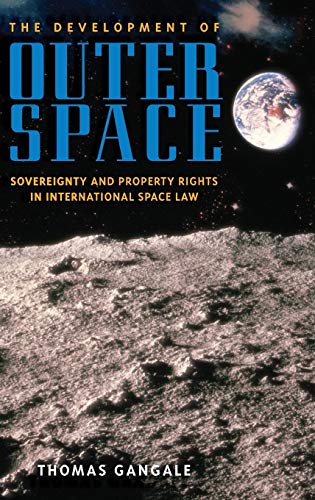9780313378232: The Development of Outer Space: Sovereignty and Property Rights in International Space Law