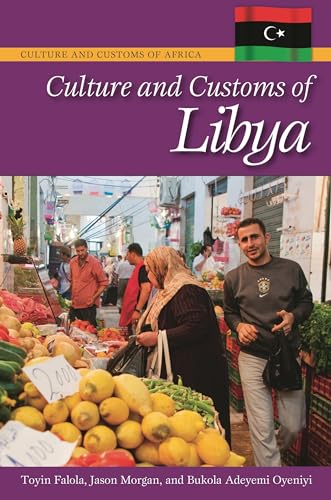 Culture and Customs of Libya (Culture and Customs of Africa) (9780313378591) by Morgan, Jason; Falola, Toyin; Oyeniyi, Bukola A.