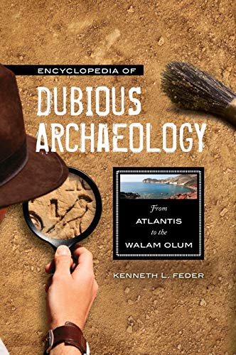 9780313379185: Encyclopedia of Dubious Archaeology: From Atlantis to the Walam Olum