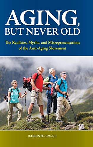 

Aging, But Never Old: The Realities, Myths, and Misrepresentations of the Anti-Aging Movement
