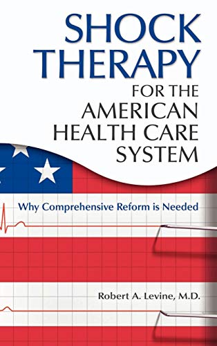 Beispielbild fr Shock Therapy for the American Health Care System: Why Comprehensive Reform Is Needed zum Verkauf von ThriftBooks-Atlanta