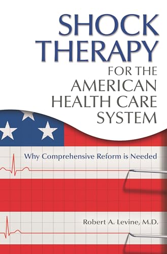Stock image for Shock Therapy for the American Health Care System: Why Comprehensive Reform Is Needed for sale by Revaluation Books