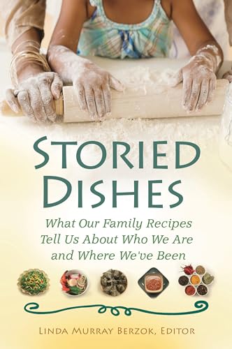 Imagen de archivo de Storied Dishes : What Our Family Recipes Tell Us about Who We Are and Where We've Been a la venta por Better World Books: West