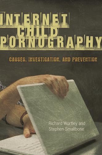 Imagen de archivo de Internet Child Pornography : Causes, Investigation, and Prevention a la venta por Better World Books