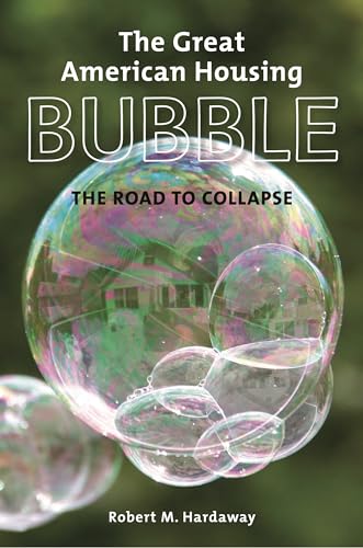 Imagen de archivo de The Great American Housing Bubble: The Road to Collapse a la venta por Books From California