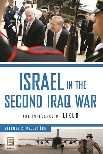 Imagen de archivo de Israel in the Second Iraq War: The Influence of Likud (Praeger Security International) a la venta por Lucky's Textbooks