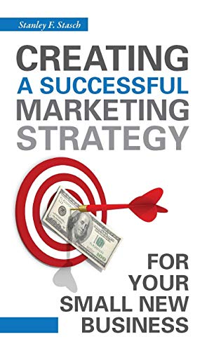 Stock image for Creating a Successful Marketing Strategy for Your Small New Business for sale by Irish Booksellers